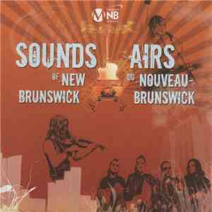 Various - Sounds Of New Brunswick / Airs Du Nouveau-Brunswick download free