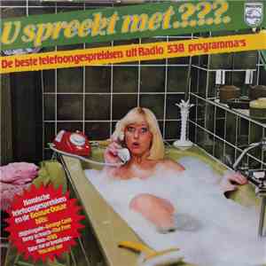 Various - U Spreekt Met.?.?.?. - De Beste Telefoongesprekken Uit Radio 538 Programma's download free