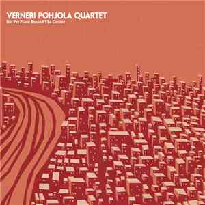 Verneri Pohjola Quartet - Hot Pot Place Around The Corner download free