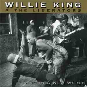 Willie King & The Liberators - Living In A New World download free