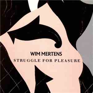 Wim Mertens - Struggle For Pleasure download free