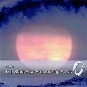 Yakuro - The Stars Also Are Looking At Us download free
